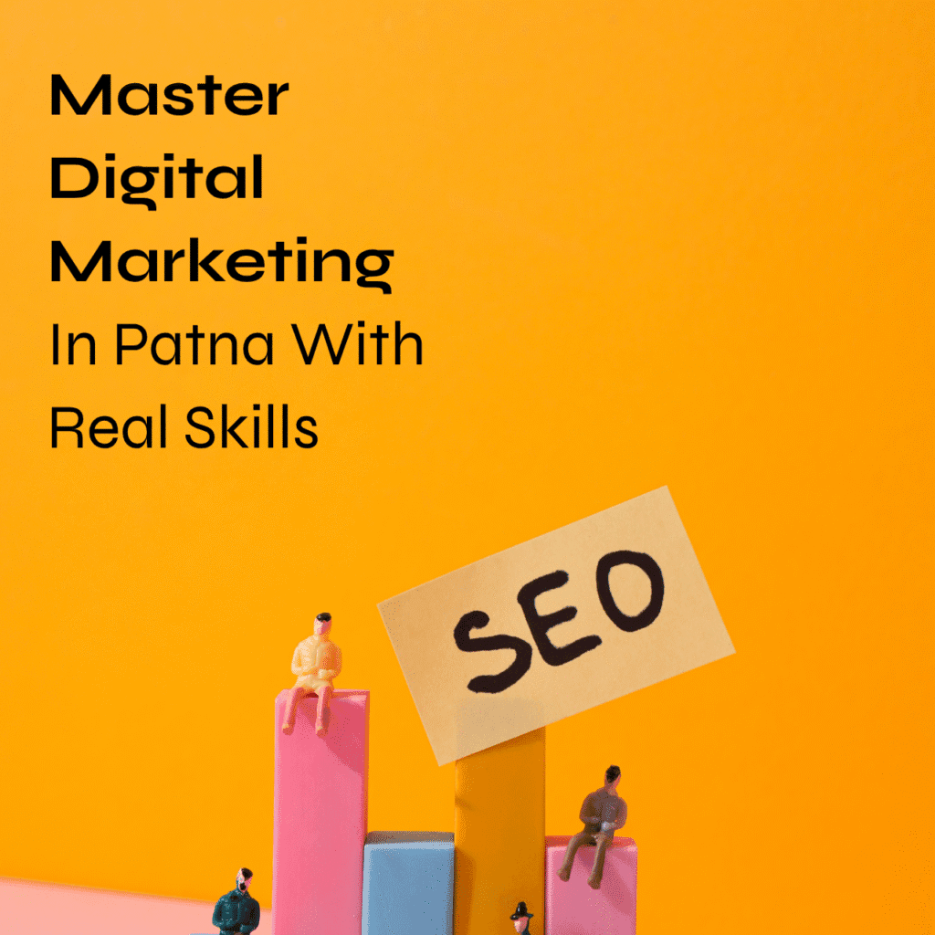 Master Digital Marketing In Patna With Real Skills